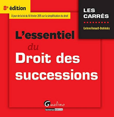 L'essentiel du droit des successions : à jour de la loi du 16 février 2015 sur la simplification du 