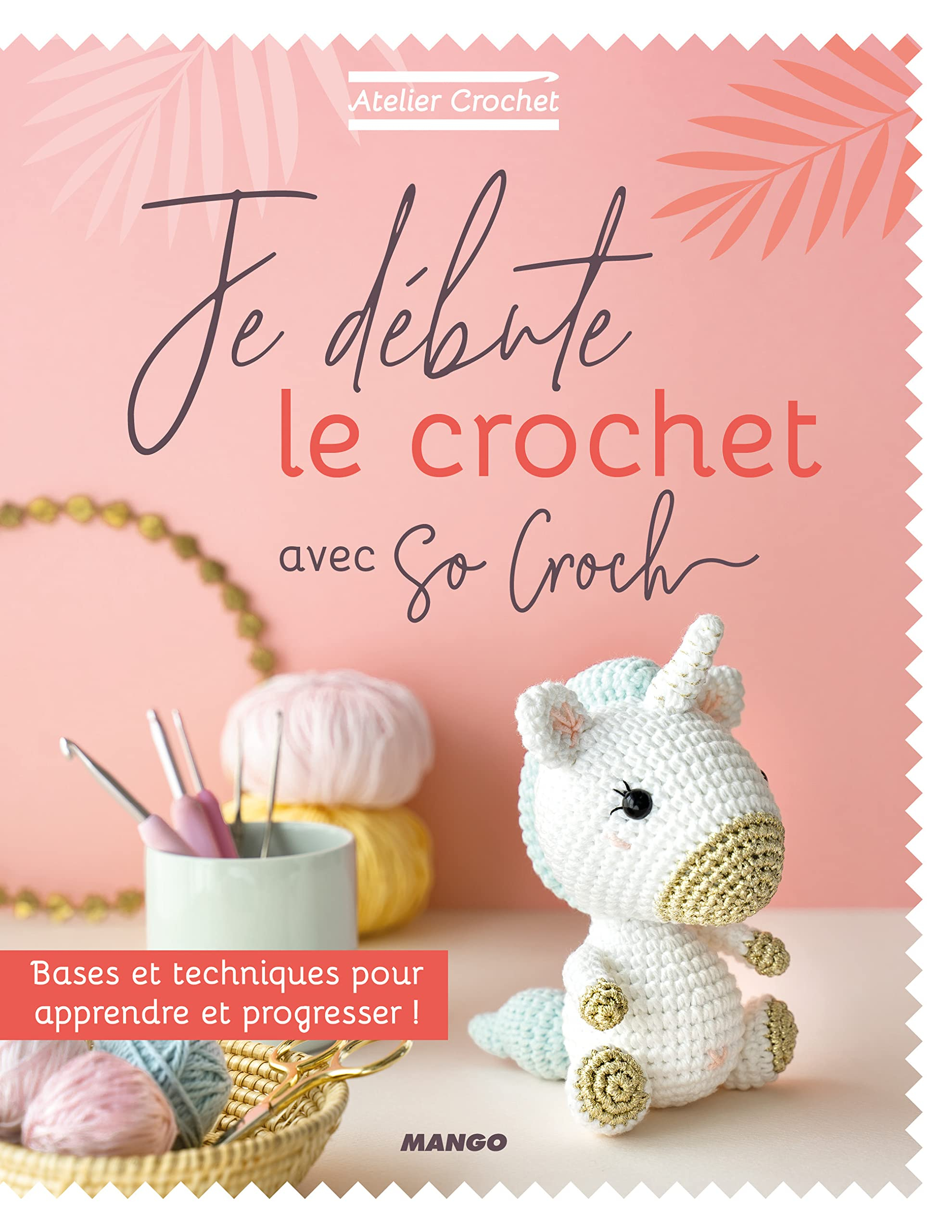 Je débute le crochet avec So croch' : bases et techniques pour apprendre et progresser !