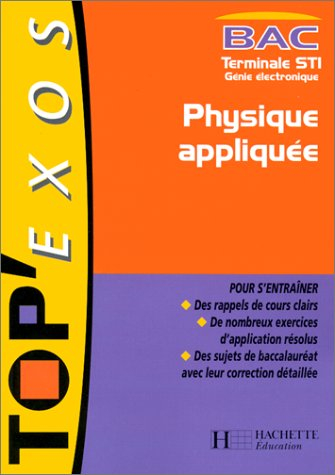 top'exos : physique appliquée, terminale sti génie électronique