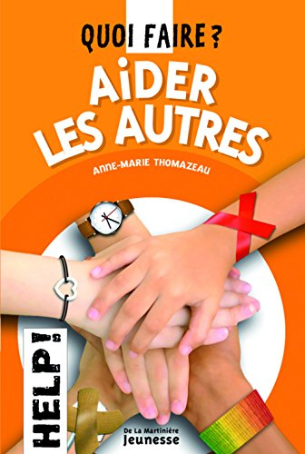 Aider les autres : quoi faire ?
