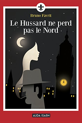 Le Hussard ne perd pas le nord