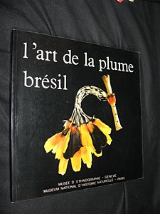 l art de la plume brésil (musée d ethnographie, genève, automne 1986-hiver 1986, muséum national d h