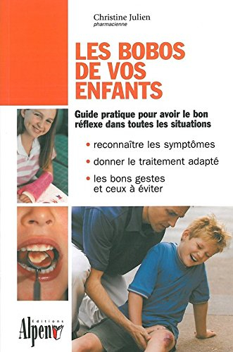 Les bobos de vos enfants : une mine de conseils pratiques pour plus de 50 bobos