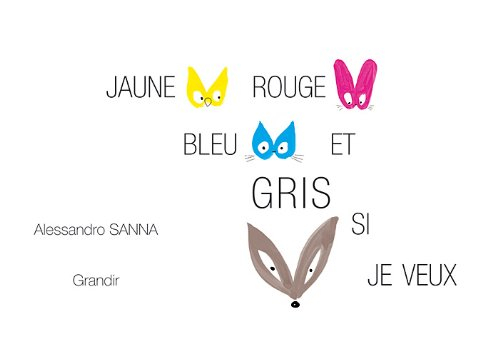 Jaune rouge bleu et gris si je veux