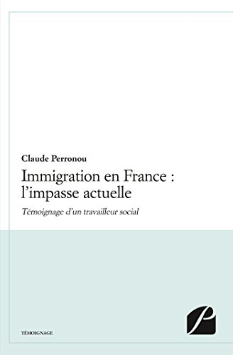 immigration en france : l'impasse actuelle: témoignage d'un travailleur social