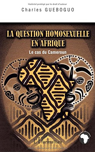 La question homosexuelle en Afrique : le cas du Cameroun