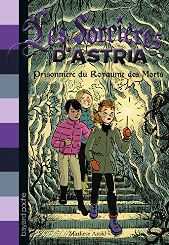 Les sorcières d'Astria. Vol. 4. Prisonnière du royaume des morts