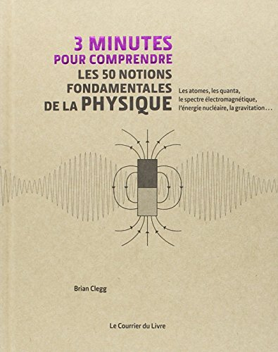 3 minutes pour comprendre les 50 notions fondamentales de la physique : les atomes, les quanta, le s