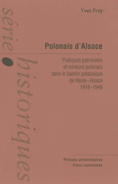 Polonais d'Alsace : pratiques patronales et mineurs polonais dans le bassin potassique de Haute-Alsa