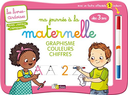 Ma journée à la maternelle : graphisme, couleurs, chiffres : dès 3 ans