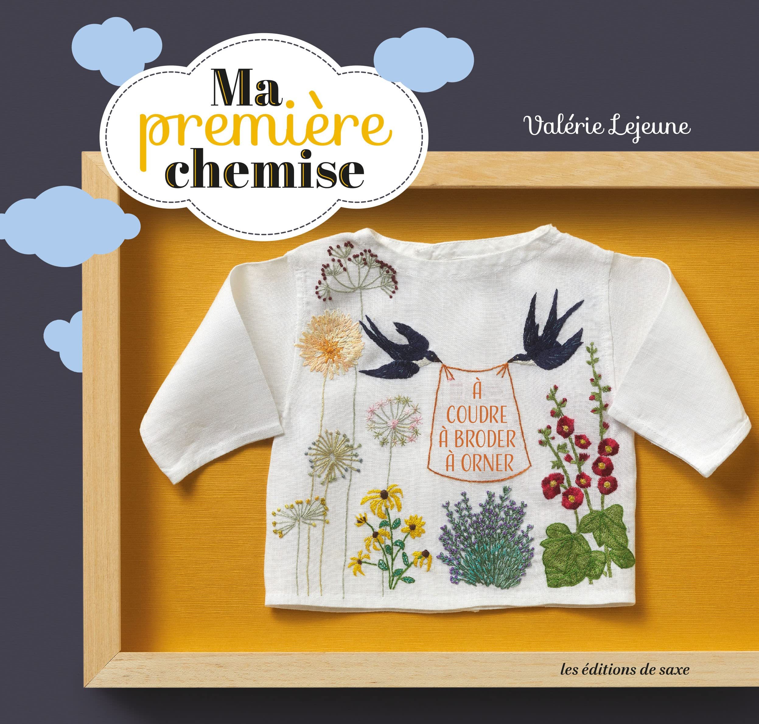 Ma première chemise : souvenir de naissance à coudre, à broder, à orner