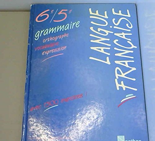 Langue française : grammaire, orthographe, vocabulaire, expression, 6e-5e