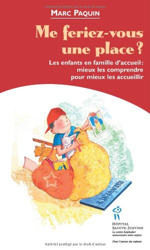 Me feriez-vous une place? : enfants en famille d'accueil : mieux les comprendre pour mieux les accue