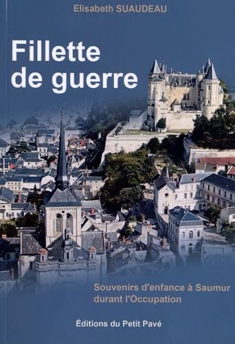 Fillette de guerre : souvenirs d'enfance à Saumur durant l'Occupation