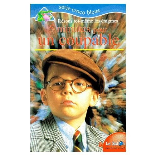 5 minutes pour un coupable : résous toi-même les énigmes