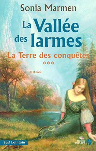 La vallée des larmes. Vol. 3. La terre des conquêtes