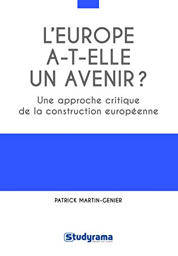 L'Europe a-t-elle un avenir ? : une approche critique de la construction européenne : manuel histori