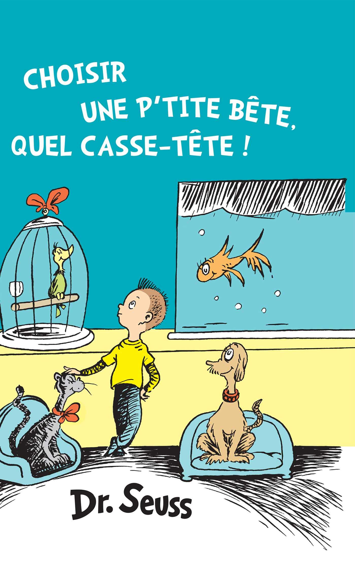 Choisir une p'tite bête, quel casse-tête!: The French Edition of What Pet Should I Get?