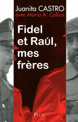 Fidel et Raul, mes frères : l'histoire secrète