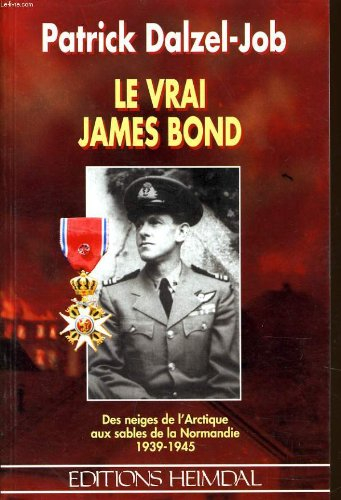 Le vrai James Bond : des neiges de l'Arctique aux sables de Normandie, 1939-1945