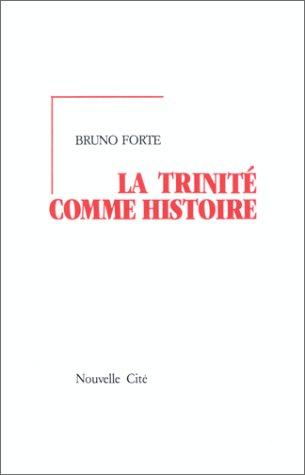 La Trinité comme histoire : essai sur le Dieu chrétien