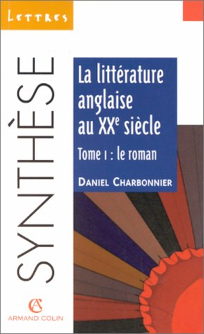 La littérature anglaise au XXe siècle. Vol. 1. Le roman