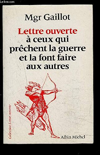 Lettre ouverte à ceux qui prêchent la guerre et la font faire aux autres