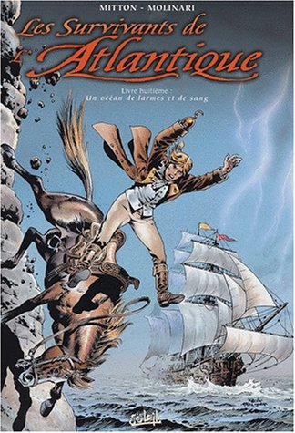 Les survivants de l'Atlantique. Vol. 8. Un océan de larmes et de sang