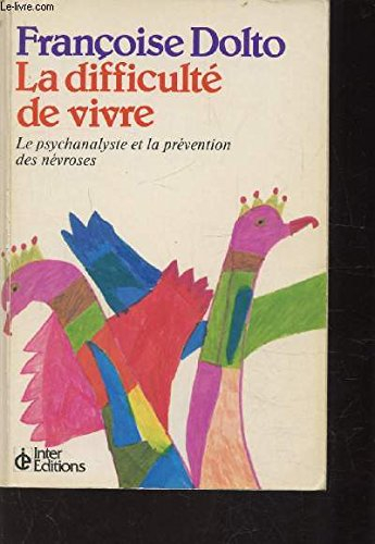 la difficulté de vivre : la psychanalyse et la prévention des névroses