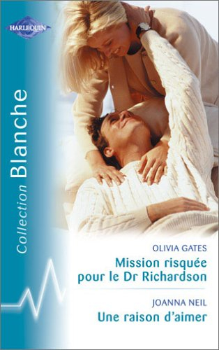 Mission risquée pour le Dr Richardson. Une raison d'aimer