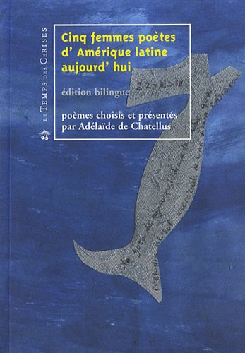 Cinq femmes poètes d'Amérique latine aujourd'hui : édition bilingue