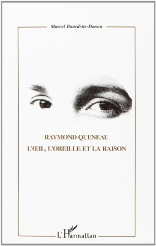 Raymond Queneau : l'oeil, l'oreille et la raison