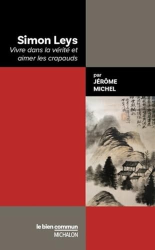 Simon Leys : vivre dans la vérité et aimer les crapauds