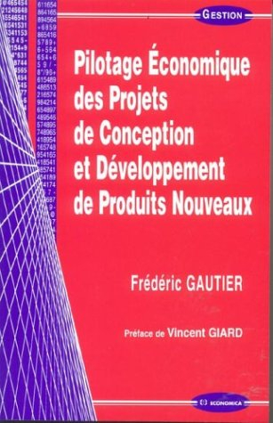 Pilotage économique des projets de conception et développement de produits nouveaux
