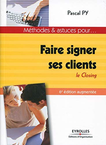 Faire signer ses clients : le closing