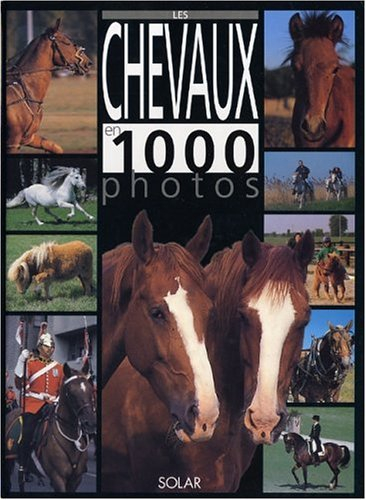 Les chevaux en 1.000 photos