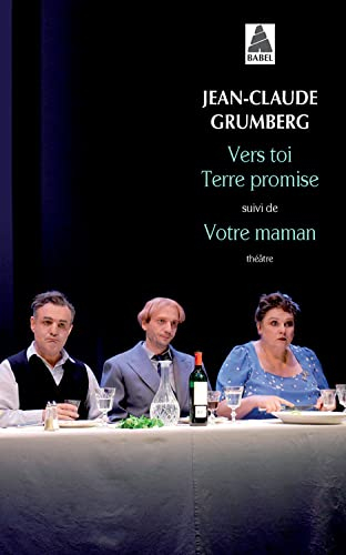 Vers toi terre promise. Votre maman : théâtre