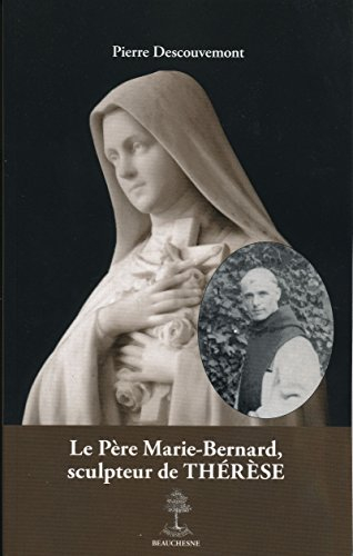 Le père Marie-Bernard, sculpteur de Thérèse