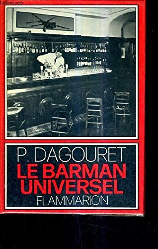 le barman universel - 600 recettes de boissons de bar les vins les eaux - petite encyclopedie du res