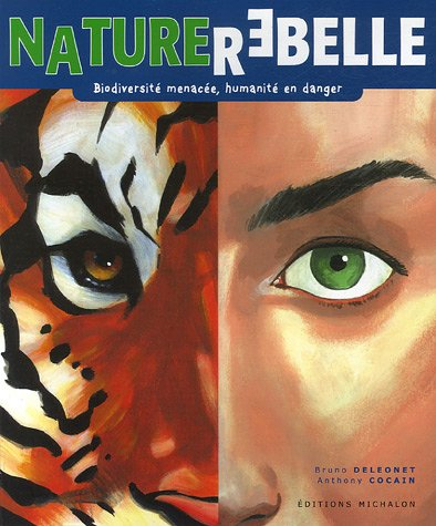 Nature rebelle : biodiversité menacée, humanité en danger