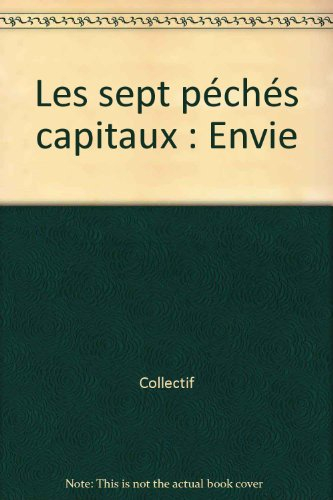 Les sept péchés capitaux. Vol. 2. Envie