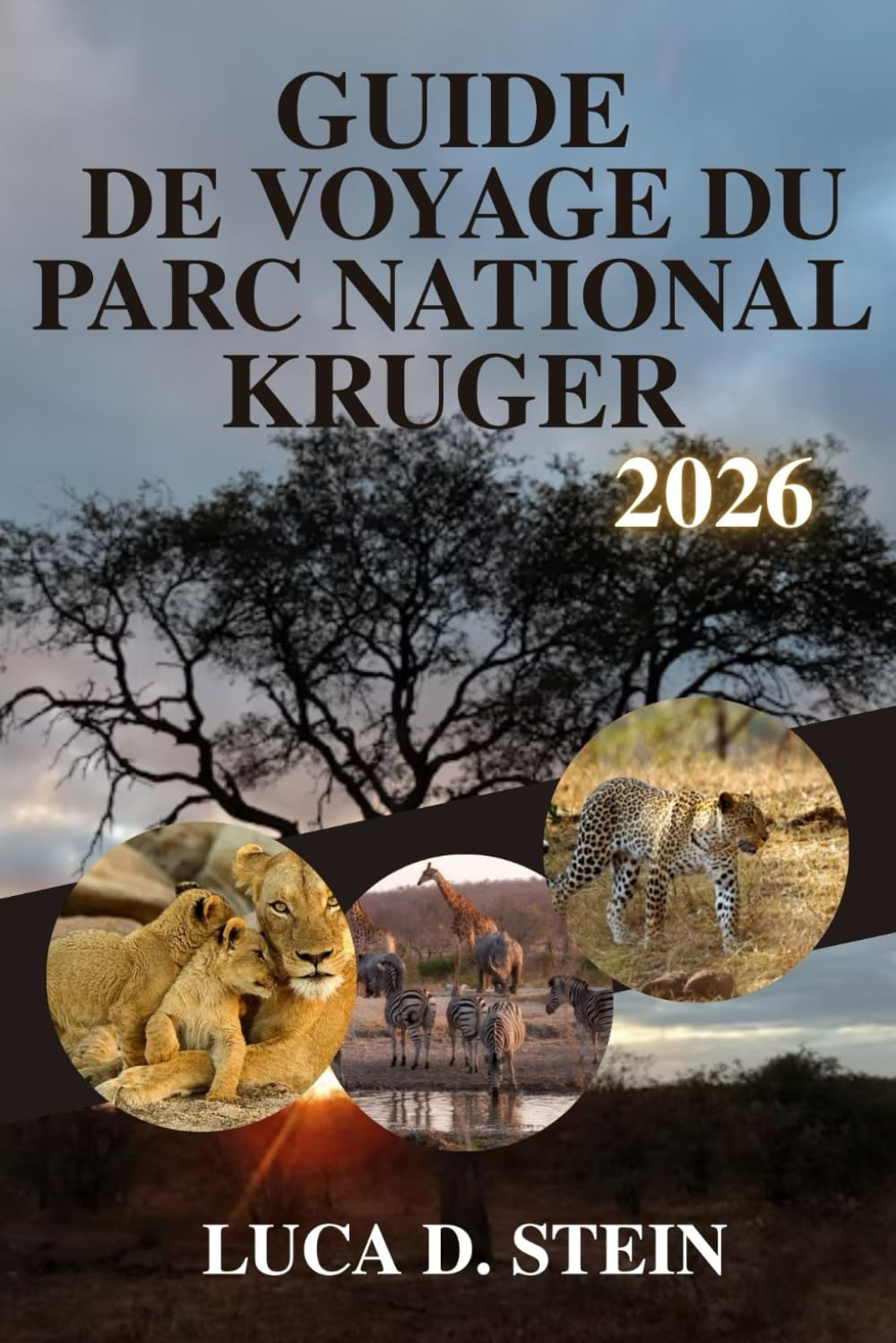 GUIDE DE VOYAGE DU PARC NATIONAL KRUGER 2026: Découvrez les Big Five d'Afrique et les joyaux cachés 