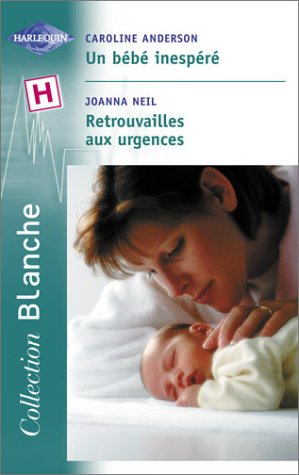 Un bébé inespéré. Retrouvailles aux urgences