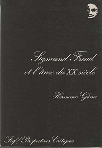 Sigmund Freud et l'âme du XXe siècle : psychodrame d'une époque : matériaux et analyses