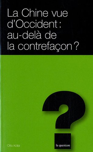 La Chine vue d'Occident : au-delà de la contrefaçon ?
