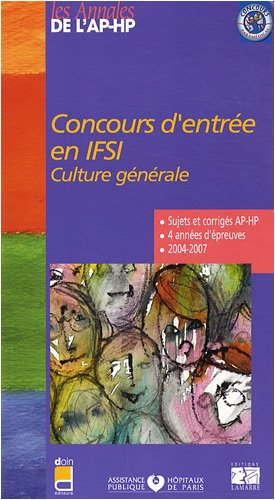 Concours d'entrée en IFSI, culture générale : sujets et corrigés 2004-2007