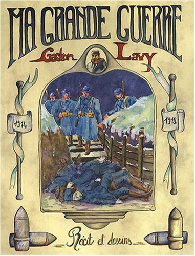 Ma Grande Guerre : récits et dessins 1914-1918