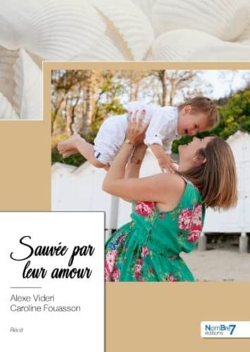 Sauvée par leur amour: Les mémoires d’une maman à ses enfants