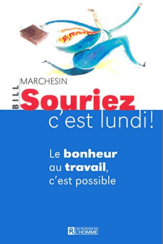Souriez, c'est lundi! : bonheur au travail, c'est possible