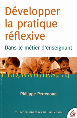 Développer la pratique réflexive dans le métier d'enseignant : professionnalisation et raison pédago